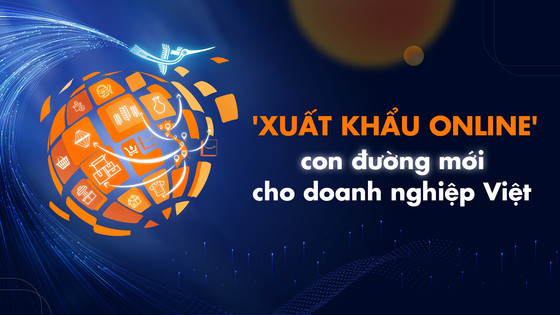 Xuất khẩu online con đường mới cho doanh nghiệp Việt