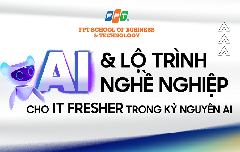 IT Fresher 2025: Bước vào kỷ nguyên AI cùng chuyên gia đầu ngành!