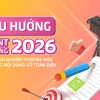 5 xu hướng Content Marketing 2026: Nâng tầm trải nghiệm thương hiệu với chiến lược nội dung số toàn diện