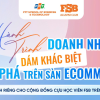 Hành trình doanh nhân dám khác biệt – Bứt phá trên sàn Ecommerce