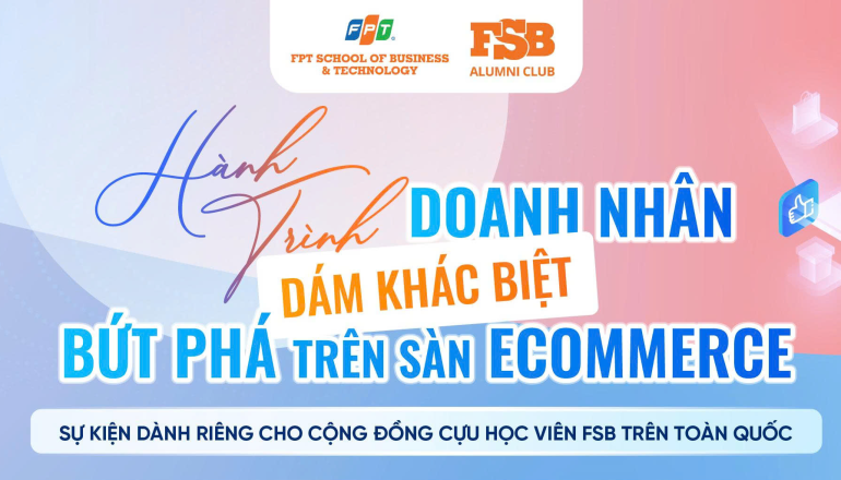 Hành trình doanh nhân dám khác biệt – Bứt phá trên sàn Ecommerce