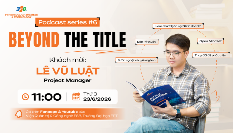 Từ kỹ sư lập trình đến Project Manager: Hành trình vượt qua giới hạn chuyên môn của anh Lê Vũ Luật