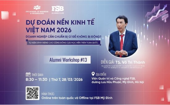 FSB Alumni Workshop #13: Dự đoán nền kinh tế Việt Nam 2026 – Doanh nghiệp cần chuẩn bị gì để không bị động?