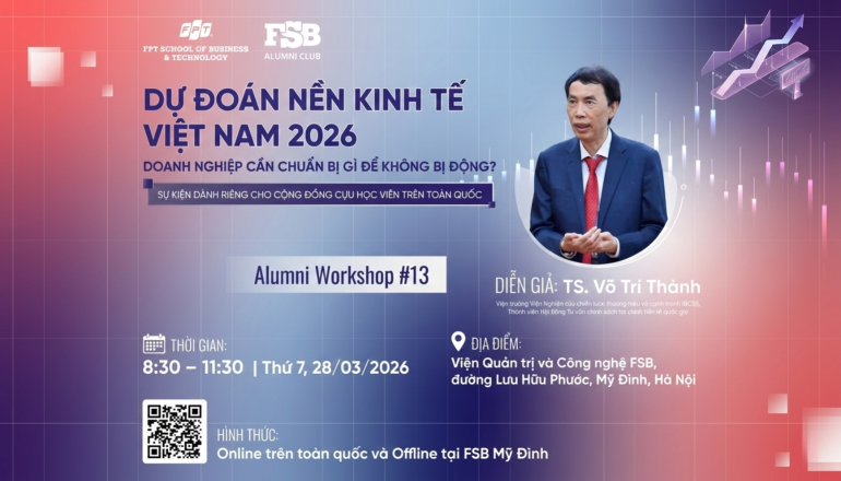 FSB Alumni Workshop #13: Dự đoán nền kinh tế Việt Nam 2026 – Doanh nghiệp cần chuẩn bị gì để không bị động?