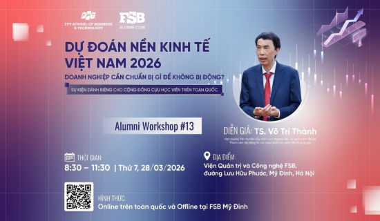 FSB Alumni Workshop #13: Dự đoán nền kinh tế Việt Nam 2026 – Doanh nghiệp cần chuẩn bị gì để không bị động?