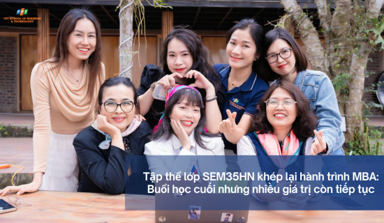 SEM35HN khép lại hành trình MBA: Buổi học cuối nhưng nhiều giá trị còn tiếp tục