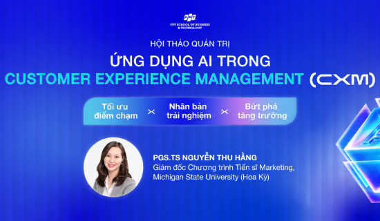 Hội thảo Quản trị: Ứng dụng AI trong Customer Experience Management (CXM)