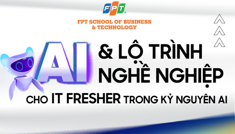 IT Fresher 2025: Bước vào kỷ nguyên AI cùng chuyên gia đầu ngành!