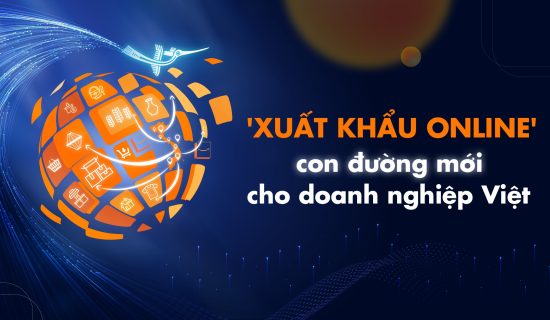 Xuất khẩu online con đường mới cho doanh nghiệp Việt