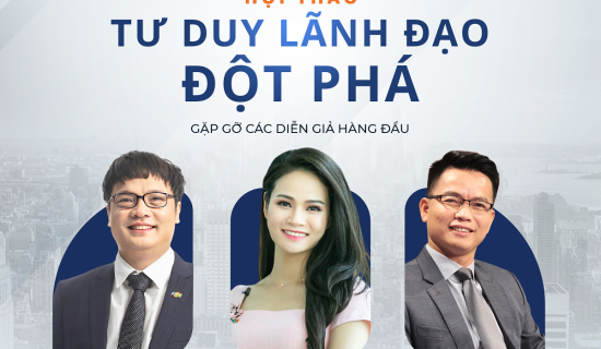 Hội thảo Tư duy lãnh đạo đột phá cùng diễn giả từ FPT & Ecopark